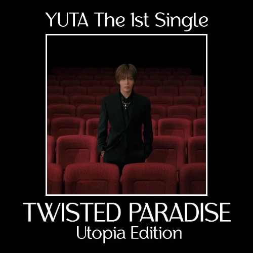 YUTA 1st Single TWISTED PARADISE (Utopia Version)