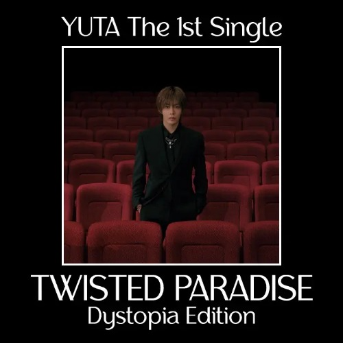 YUTA - 1st Single TWISTED PARADISE (Dystopia Version)