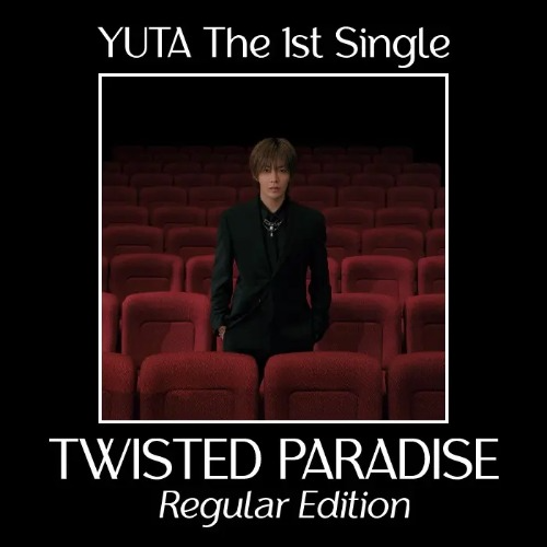 YUTA 1st Single TWISTED PARADISE